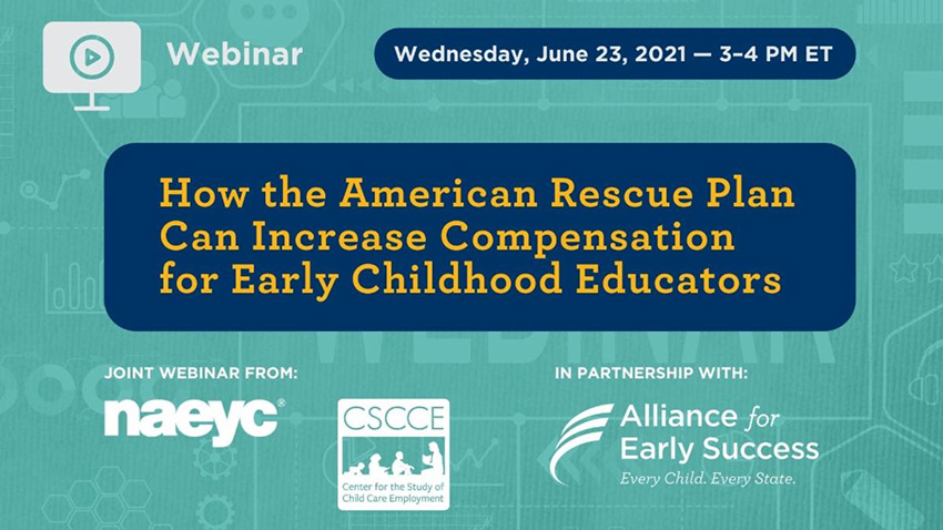 Webinar Infographic: How the American Rescue Plan Can Increase Compensation for Early Childhood Educators. Wednesday, June 23, 2021 - 3-4PM ET